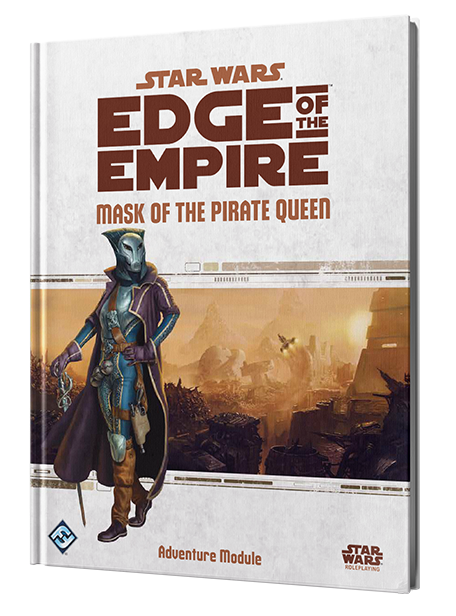 Star Wars RPG: Edge of the Empire - Mask of the Pirate Queen (Adventure Module)