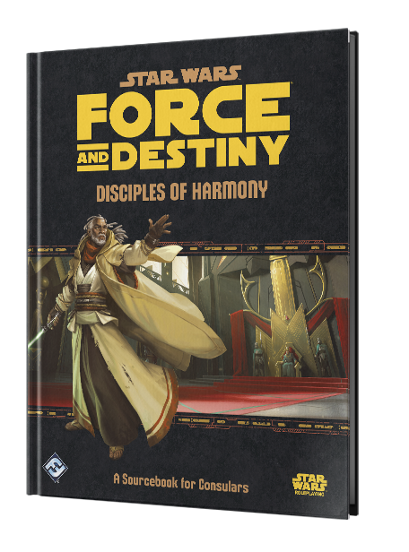 Star Wars RPG: Force and Destiny - Disciples of Harmony (A Sourcebook for Consulars)