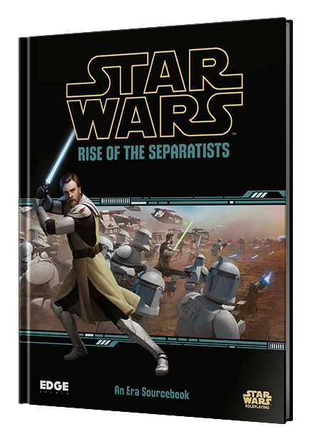 Star Wars RPG - Rise of the Separatists (An Era Sourcebook)